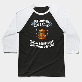 Bee Joyful Bee Bright Urban Beekeeper's Christmas Delight | Urban Beekeeping | Funny | Xmas | Bee | Honey | Beehive | Gift | Save the bees Baseball T-Shirt